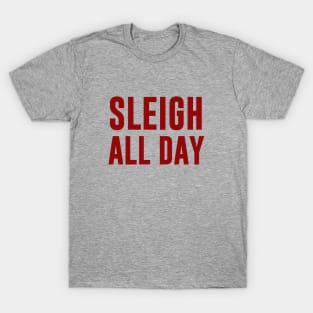 Sleigh All Day T-Shirt